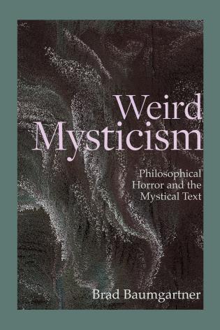 Book Cover for Weird Mysticism: Philosophical Horror and the Mystical Text