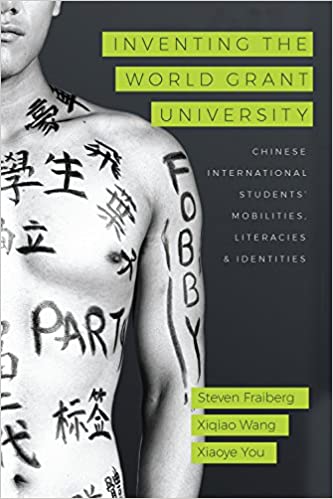 Book cover for Inventing the World Grant University: Chinese International Students’ Mobilities, Literacies, and Identities