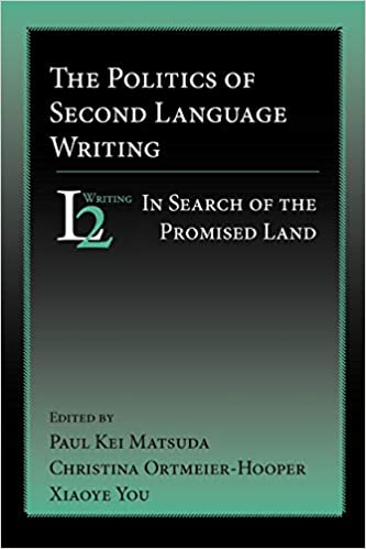 Book cover for The Politics of Second Language Writing: In Search of the Promised Land
