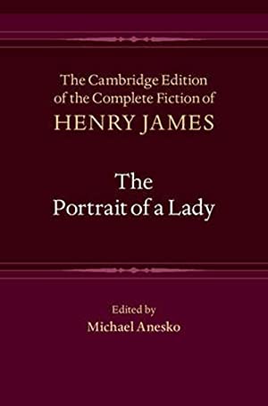 Cover: The Cambridge Edition of the Complete Fiction of Henry James: The Portrait of a Lady, edited by Michael Anesko